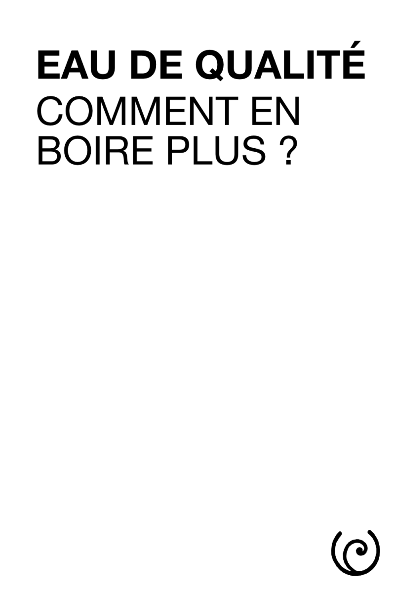 eau de qualité : comment en boire plus ?